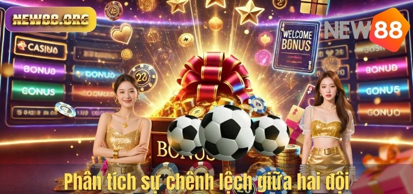 Phân tích sự chênh lệch giữa hai đội